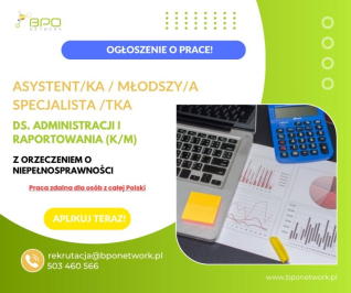 Młodszy Specjalista ds. Administracji i Raportowania (K/M) z orzeczeniem
